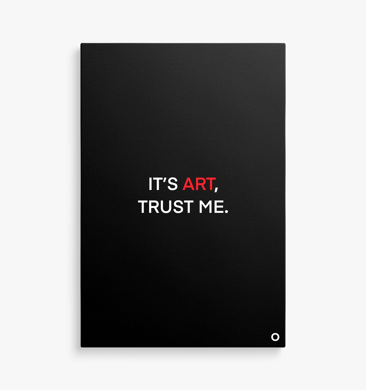 Art - Canvas - It’s Art, Trust Me - Black