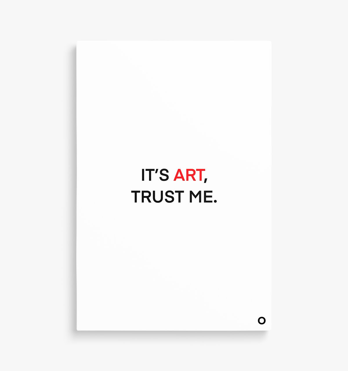 Art - Canvas - It’s Art, Trust Me - White
